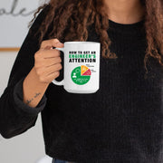 How To Get An Engineer's Attention Ceramic Mug 15 oz White.
