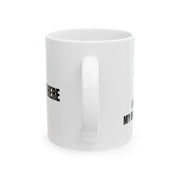 Personalized I Do All My Own Stunts Customized Ceramic Mug 11 oz White - Panvola