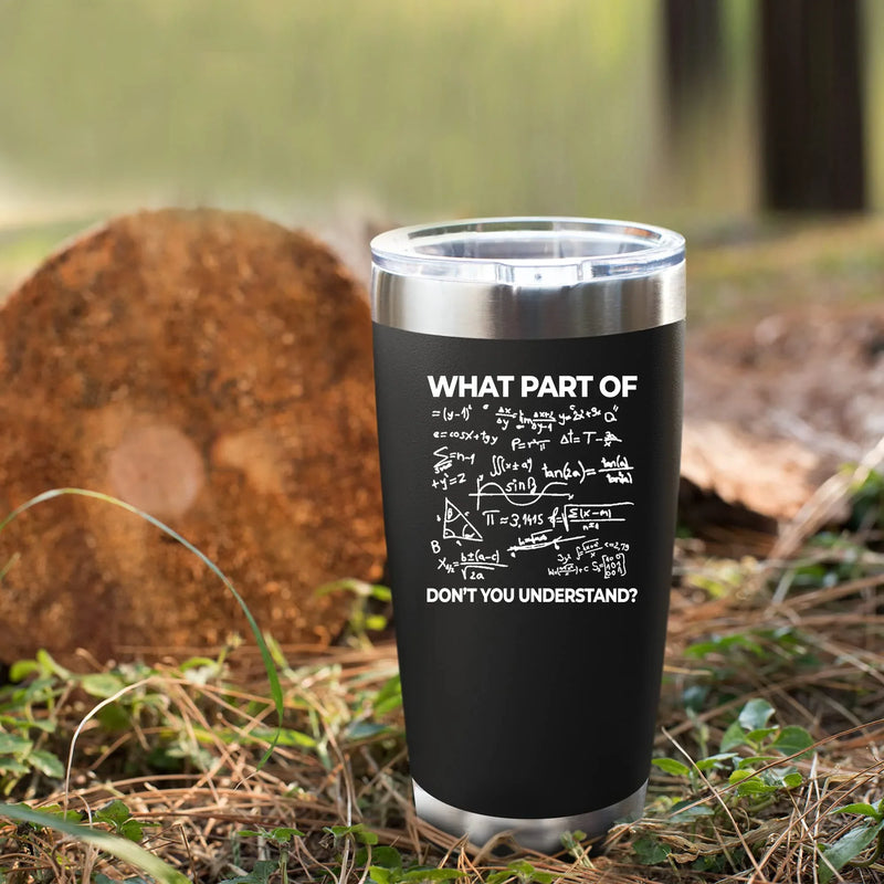 What Part of Don't You Understand Engineer Math Vacuum Insulated Stainless Steel Tumbler 20 oz Black - Panvola