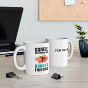 Personalized Surely Not Everyone Was Kung Fu Fighting Customized Ceramic Mug 11 oz White - Panvola