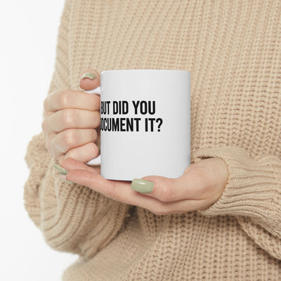 Personalized But Did You Document It Customized Ceramic Mug 11 oz White