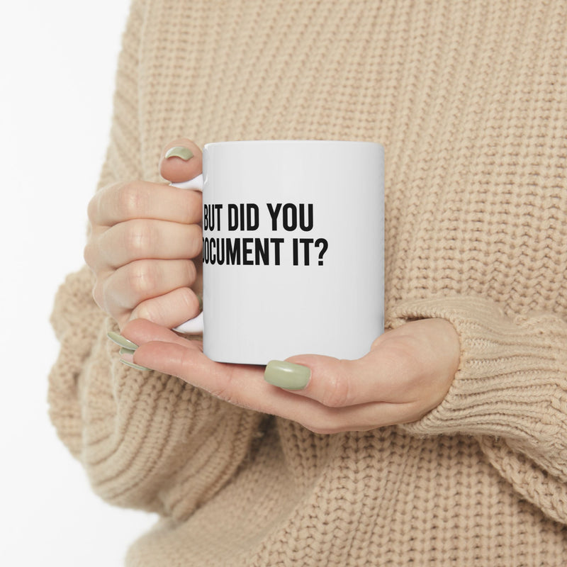 Personalized But Did You Document It Customized Ceramic Mug 11 oz White