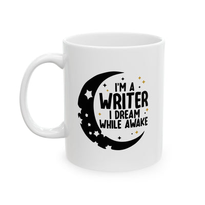 Personalized I'm a Writer I Dream While Awake Ceramic Mug 11 oz White