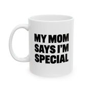 Personalized My Mom Says I’m Special Ceramic Mug 11 oz White - Panvola