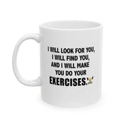 Personalized I Will Make You Do Exercises Ceramic Mug 11 oz White - Panvola