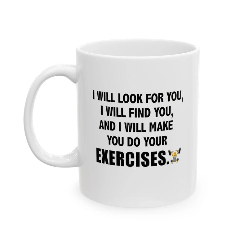 Personalized I Will Make You Do Exercises Ceramic Mug 11 oz White - Panvola