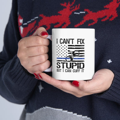 Personalized I Can't Fix Stupid But I Can Cuff It Ceramic Mug 11oz White