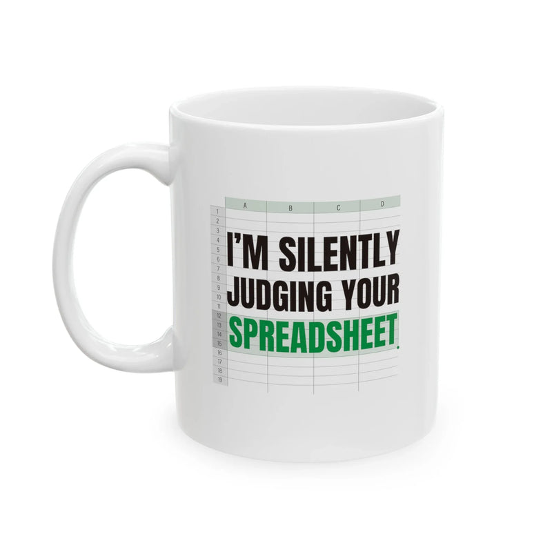 Personalized I'm Silently Judging Your Spreadsheet Ceramic Mug 11 oz White - Panvola