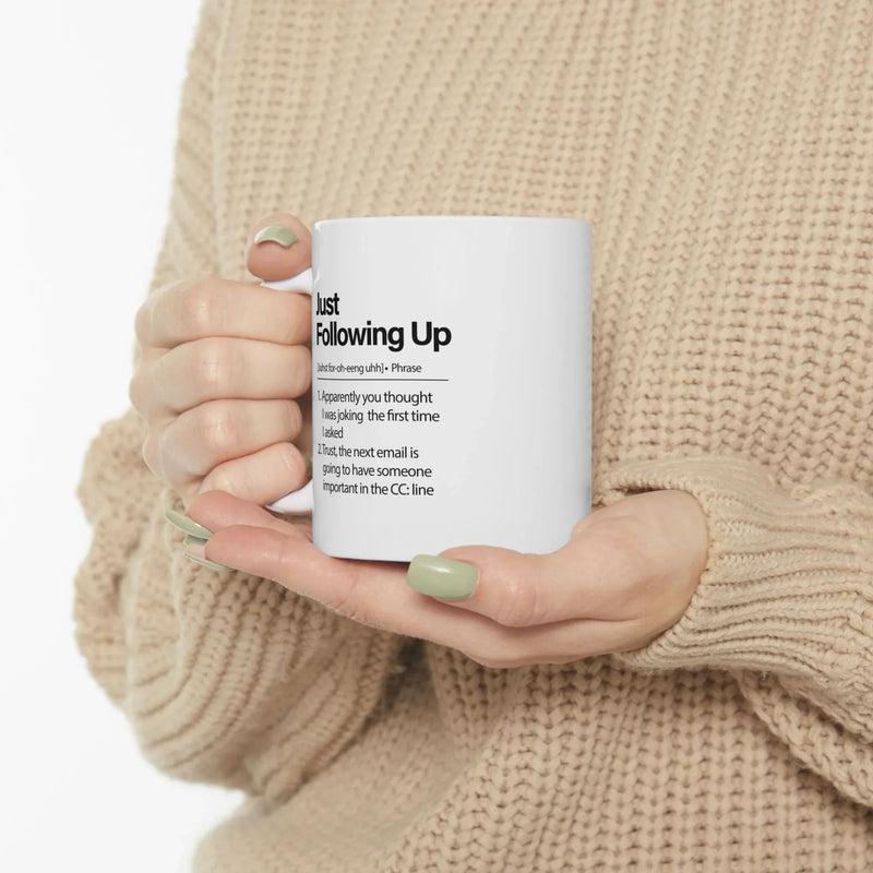 Personalized Just Following Up Definition Ceramic Mug 11 oz White - Panvola