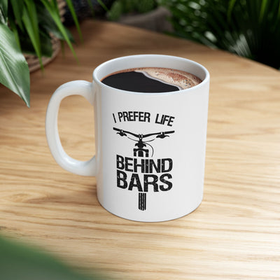 Personalized I Prefer Life Behind Bars Customized Ceramic Mug 11 oz White