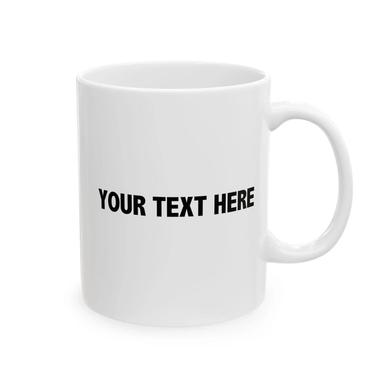 Personalized Guess I’ll Die  Ceramic Mug 11 oz White - Panvola