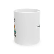 Personalized Sorry For What I Said While Docking The Boat Ceramic Mug 11 oz White - Panvola
