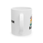Personalized I’ll Be In The Basement Ceramic Mug 11 oz White.