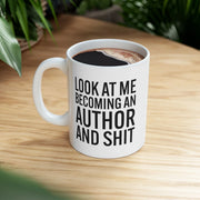 Personalized Look At Me Become An Author And Shit Customized Ceramic Mug 11 oz White - Panvola