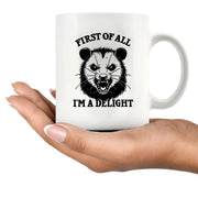 First Of All I'm A Delight Ceramic Mug 11 oz White - Panvola