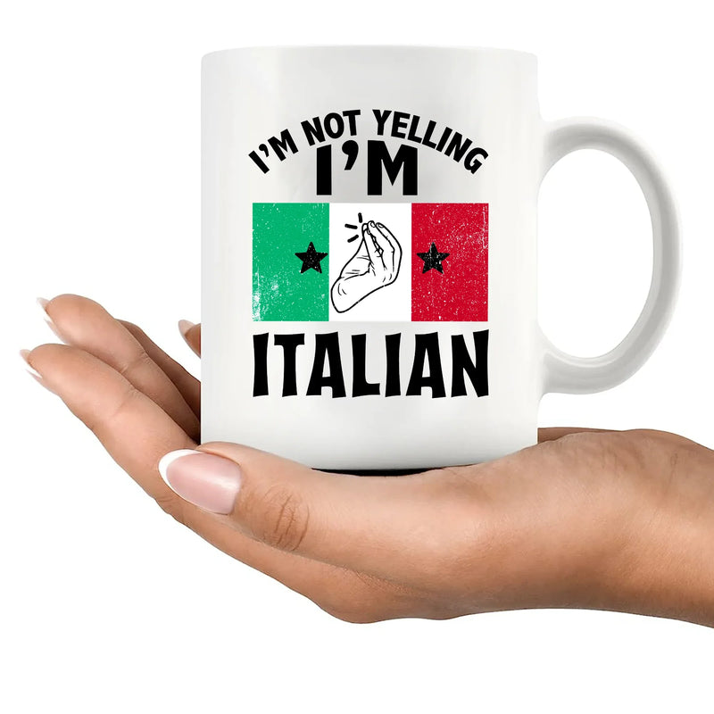 I'm Not Yelling I'm Italian Ceramic Mug 11 oz White - Panvola