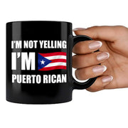 I’m Not Yelling I’m Puerto Rican Ceramic Mug 11 oz Black - Panvola