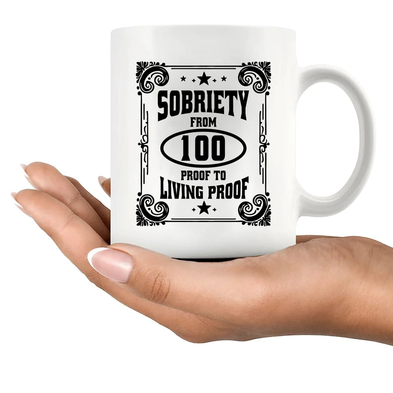 Sobriety From 100 Proof to Living Proof Ceramic Mug 11 oz White - Panvola