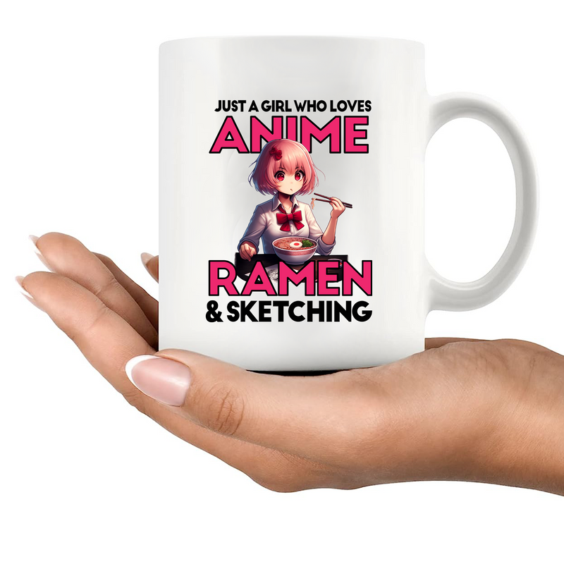 Just A Girl Who Loves Anime Ramen And Sketching Ceramic Mug 11 oz Whte