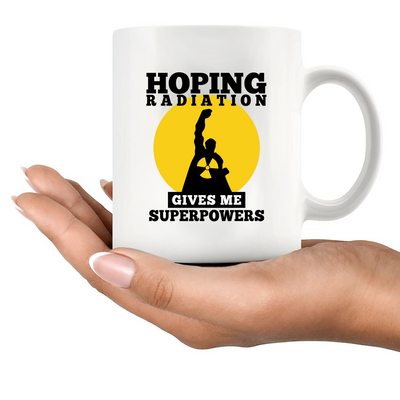 Hoping Radiation Gives Me Superpowers Ceramic Mug 11 oz White