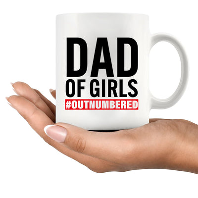 Dad Of Girls #Outnumbered Ceramic Mug 11 oz White