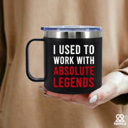 I Used To Work With Absolute Legend Insulated Coffee Cup 14oz With Handle And Lid - Panvola
