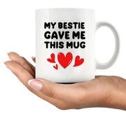 My Bestie Gave Me This Mug Friends Gifts Ceramic Mug 11 oz White - Panvola