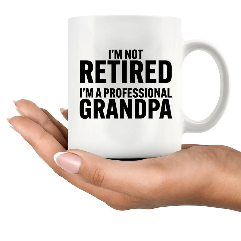 I’m Not Retired I'm A Professional Grandpa Ceramic Mug 11 oz White - Panvola