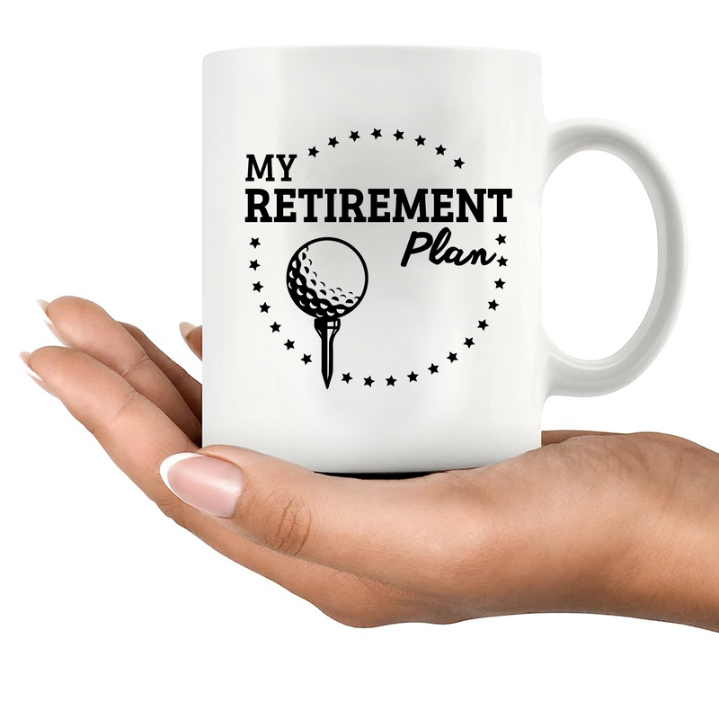 My Golf Retirement Plan  Ceramic Mug 11 oz White