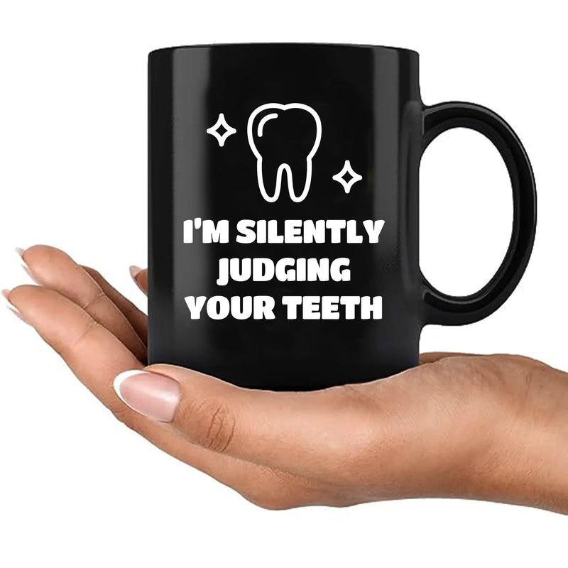 I’m Silently Judging Your Teeth Ceramic Mug 11 oz Black - Panvola