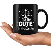 I Put The Cute In Prosecute Coffee Mug 11 oz Black - Panvola