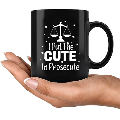 I Put The Cute In Prosecute Coffee Mug 11 oz Black