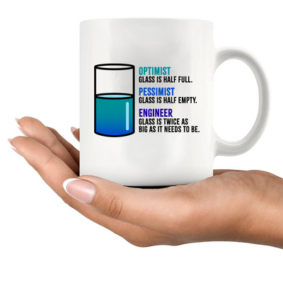 Engineer Optimist Pessimist Ceramic Mug 11 oz White