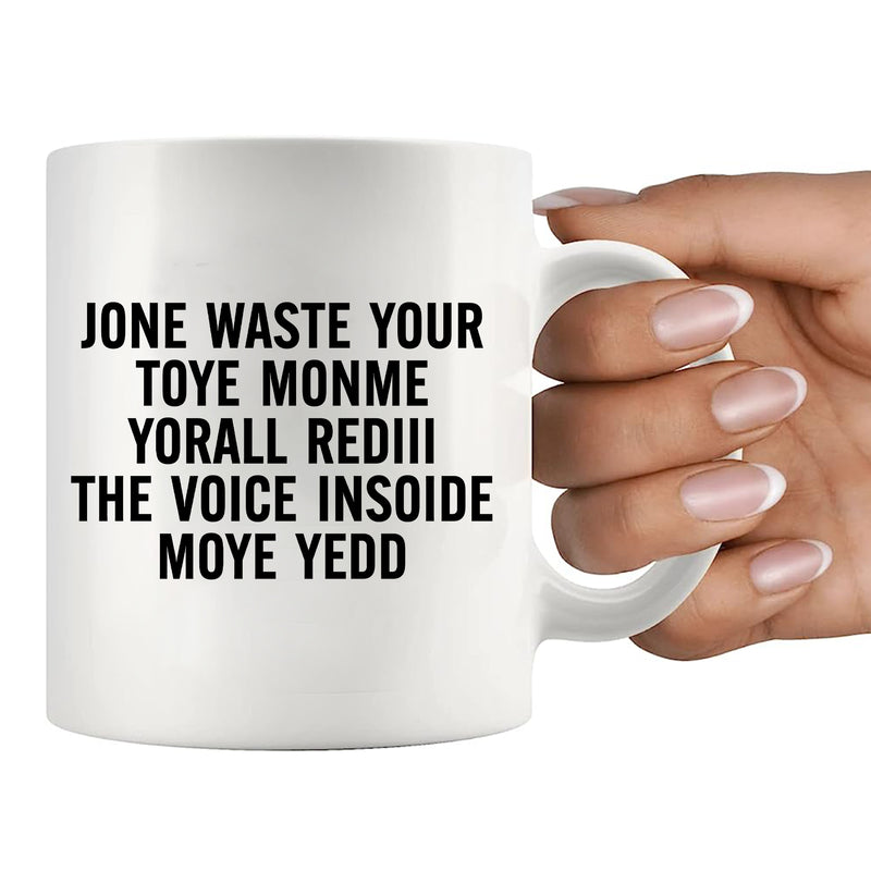 Don't Waste Your Time On Me Ceramic Mug 11 oz White.