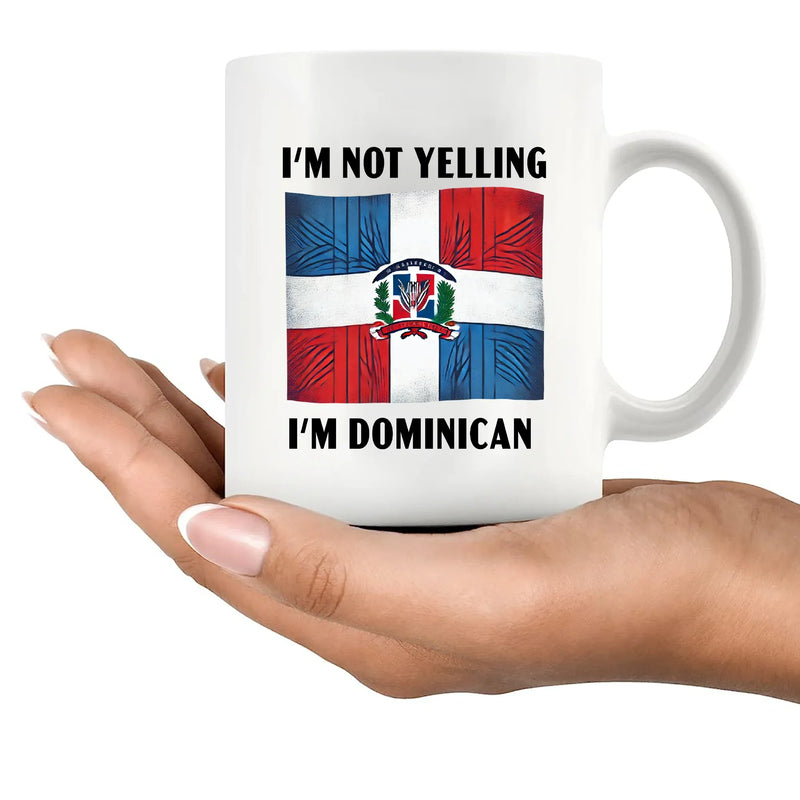 I'm Not Yelling I'm Dominican Ceramic Mug 11 oz White - Panvola