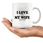 I Love It When My Wife Lets Me Go Golfing Ceramic Mug 11 oz White - Panvola