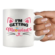 I'm Getting Meowied Ceramic Mug 11 oz White - Panvola