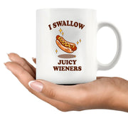 I Swallow Juicy Wieners Ceramic Mug 11 oz White - Panvola