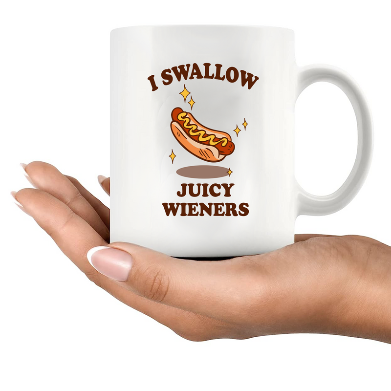 I Swallow Juicy Wieners  Ceramic Mug 11 oz White