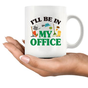 I Will Be In My Office Gardening Plant Lover Gifts Ceramic Mug 11 oz White - Panvola