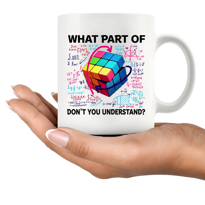 What Part Of Don’t You Understand Cubing  Ceramic Mug 11 oz White