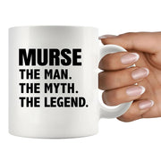 Murse The Man The Myth The Legend Ceramic Mug 11 oz White - Panvola