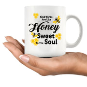 Kind Words Are Like Honey Sweet to the Soul Ceramic Mug 11 oz White - Panvola