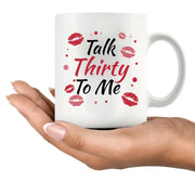 Talk Thirty To Me 30 Year Old Gift Ceramic Mug 11 oz White - Panvola