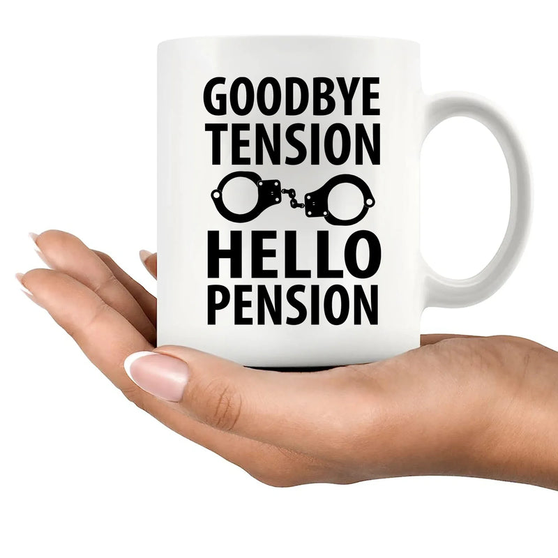 Goodbye Tension Hello Pension Ceramic Mug 11 oz White - Panvola