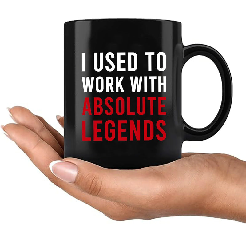 I Used To Work With Absolute Legend Coffee Mug 11 oz Black - Panvola