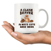 A Clean Beaver Always Gets More Wood Ceramic Mug 11 oz White - Panvola