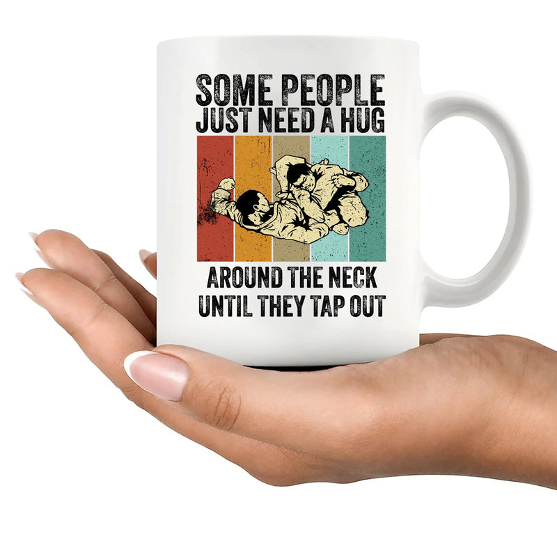 Some People Just Need A Hug Until They Tap Out Ceramic Mug 11 oz White - Panvola