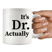 It's Doctor Actually Ceramic Coffee Mug 11 oz - Panvola