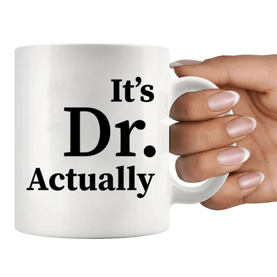 It's Doctor Actually Ceramic Coffee Mug 11 oz